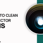 guide to clean projector lens