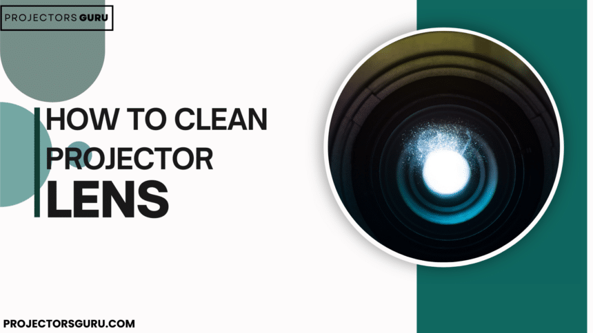 guide to clean projector lens