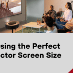 Choosing the Perfect Projector Screen Size