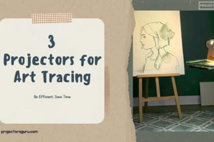 3 Projectors for Art Tracing Guide to Efficiency