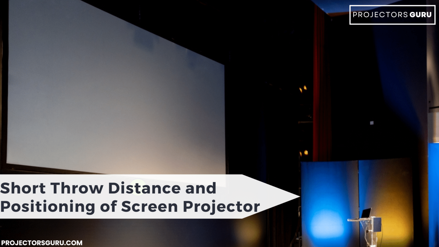 Short Throw Distance and Positioning of Screen Projector